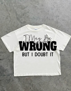 I May Be Wrong Oversized  T-Shirt