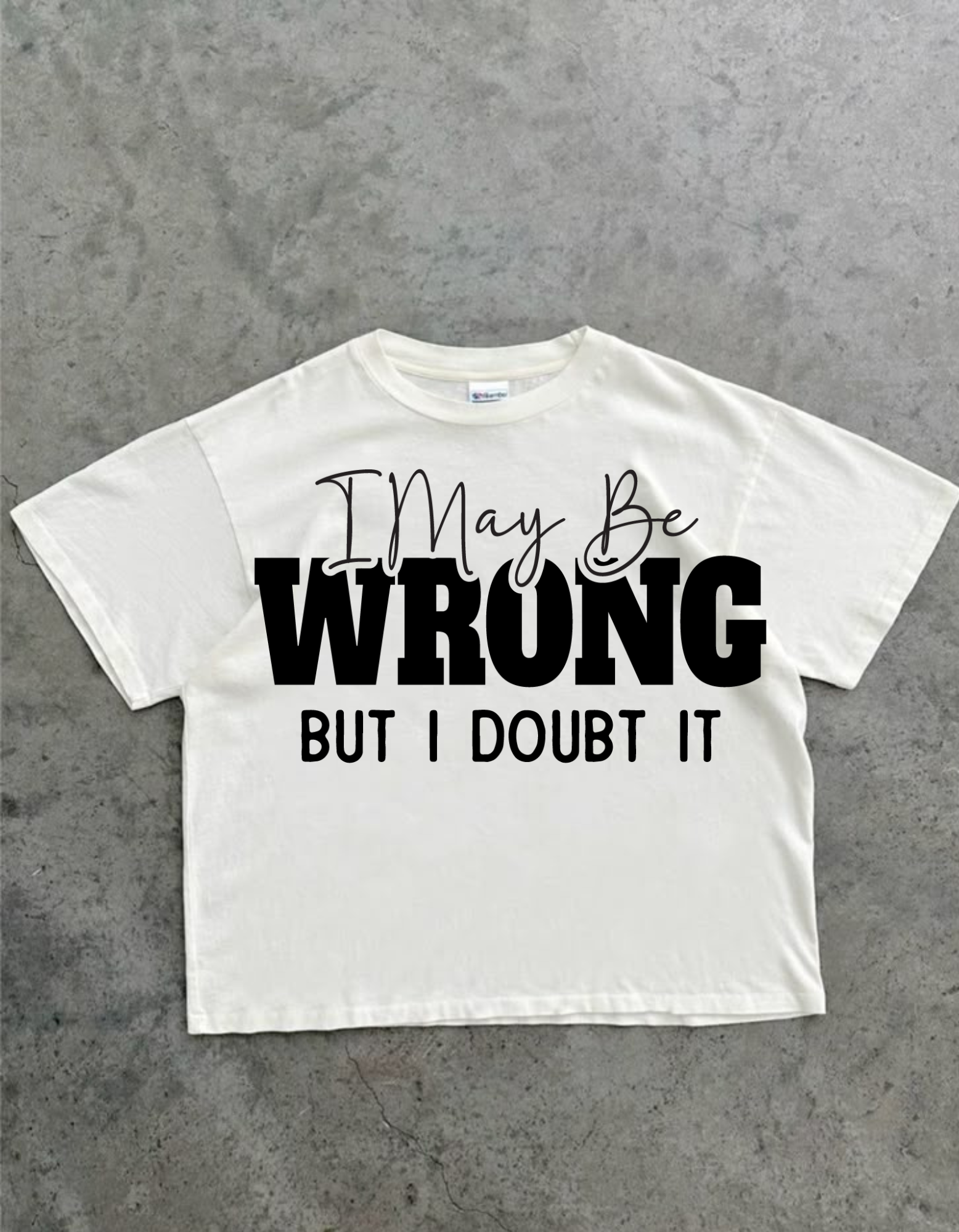I May Be Wrong Oversized  T-Shirt