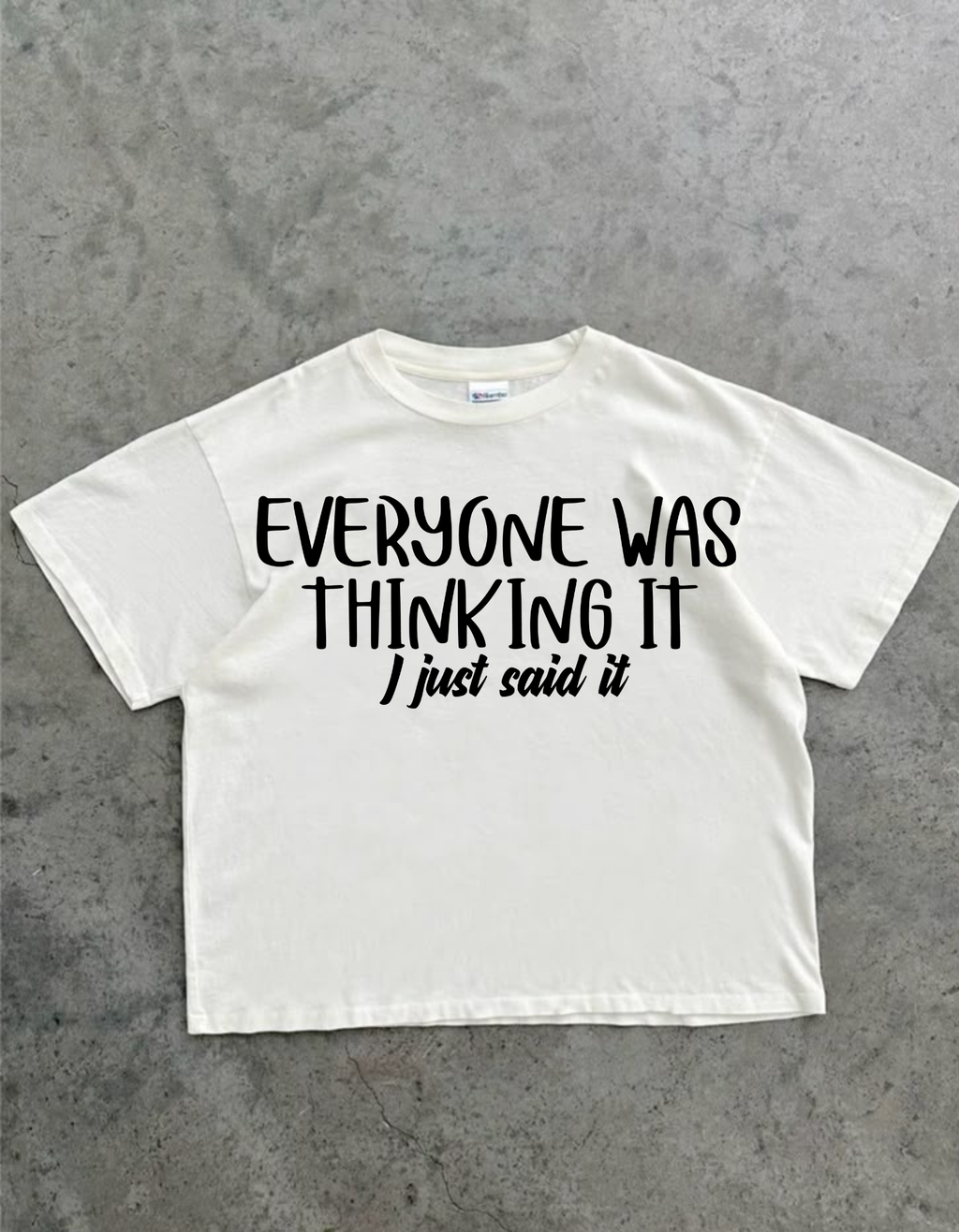 Everyone Was Thinking It – Oversized T-Shirt