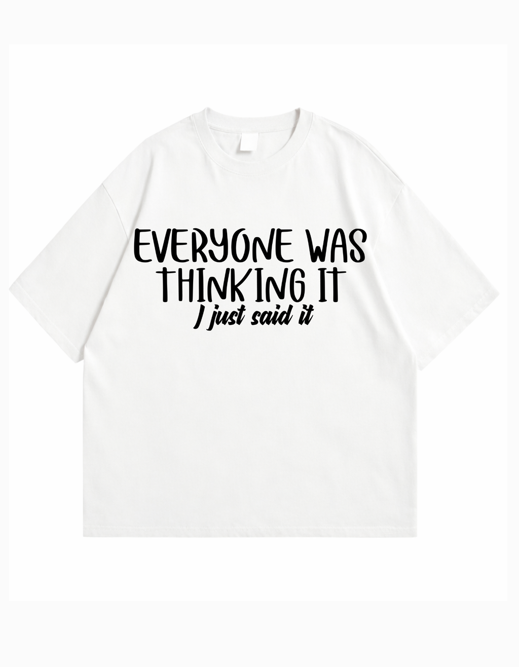 Everyone Was Thinking It – Oversized T-Shirt