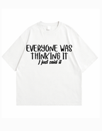 Everyone Was Thinking It – Oversized T-Shirt