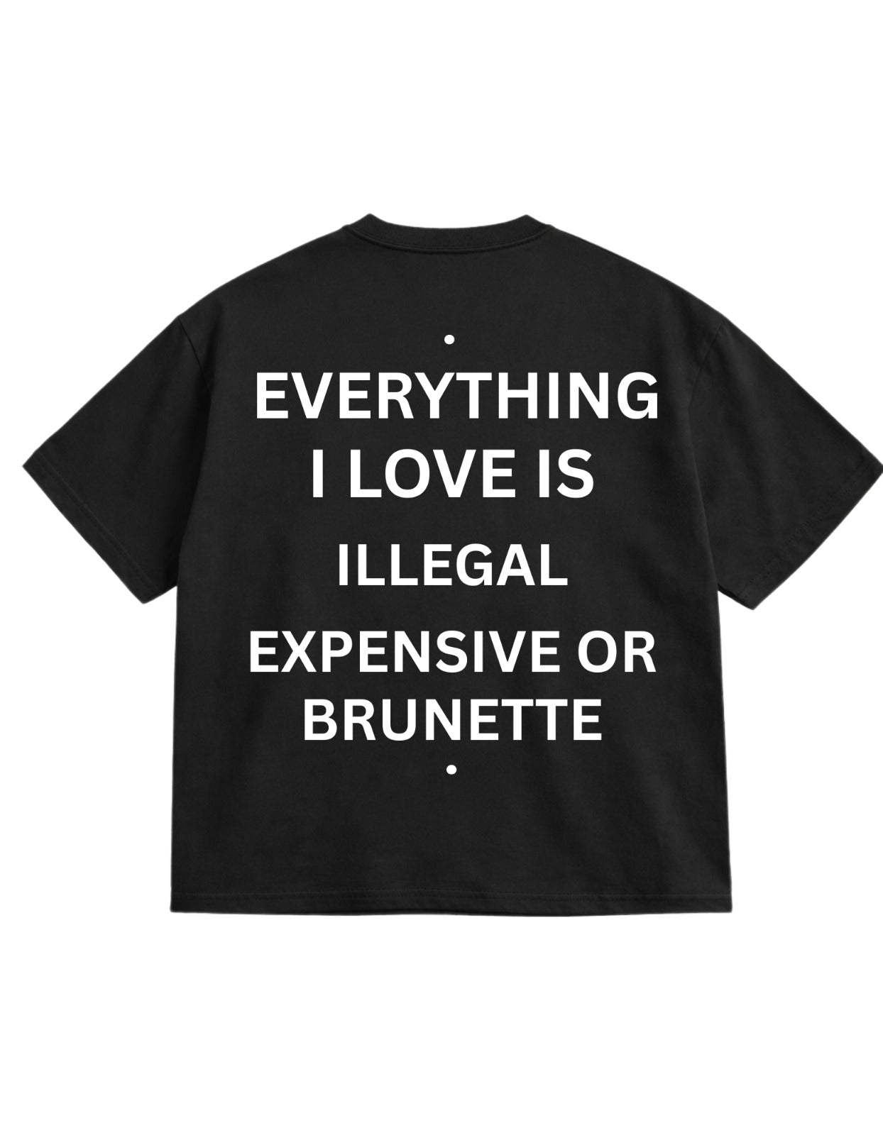 EVERYTHING I LOVE IS   Oversize T-shirt